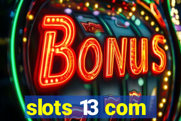 slots 13 com